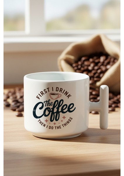 First I Drınk The Coffee Baskılı Hediyelik T Kulplu Latte Fincanı Kupa Bardak