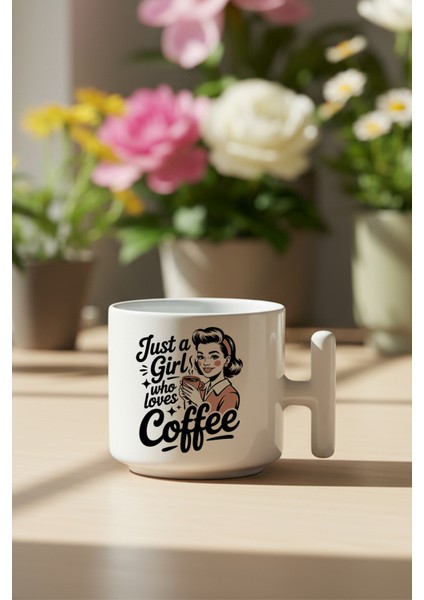 Just A Girl Who Loves Coffee Baskılı Hediyelik T Kulplu Latte Fincanı Kupa Bardak