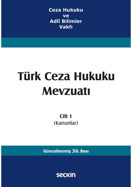 Ceza Hukuku ve Adlî Bilimler Vakfıtürk Ceza Hukuku Mevzuatı Cilt 1 (Kanunlar)