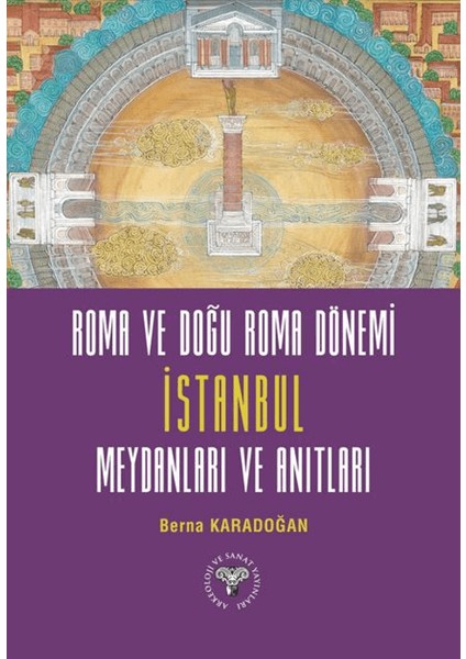 Roma ve Doğu Roma Dönemi Istanbul Meydanları ve Anıtları