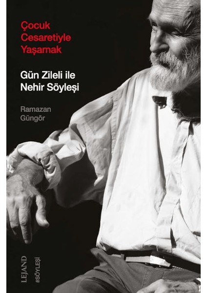 Çocuk Cesaretiyle Yaşamak: Gün Zileli ile Nehir Söyleşi