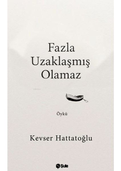 Fazla Uzaklaşmış Olamaz