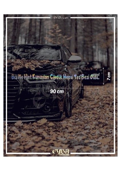 Biz Ne Hint Kumaşları Gördük Hepsi Toz Bezi Oldu. Hologram Araba Yazısı Sticker