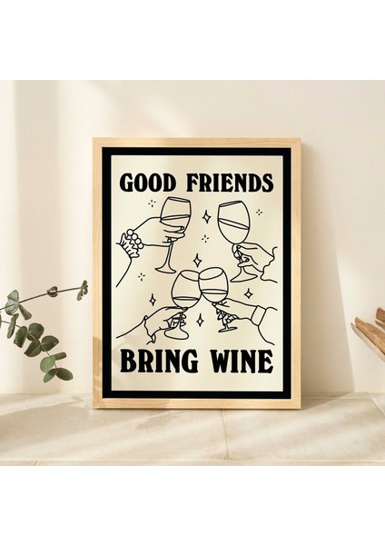 Cheers Şarap Barı Dekoru, Iyi Arkadaşlar Şarap Getirir Baskısı, Alkollü Restoran Baskıları