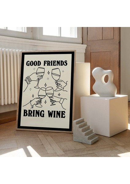 Cheers Şarap Barı Dekoru, Iyi Arkadaşlar Şarap Getirir Baskısı, Alkollü Restoran Baskıları