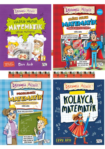 Ebru Arık- Hapur Hupur Matematik Sayılar Mutfakta!, Kolayca Matematik, Problemsiz Matematik, Sağım Solum Matematik - Günlük Hayatta Matematik(4kitap)