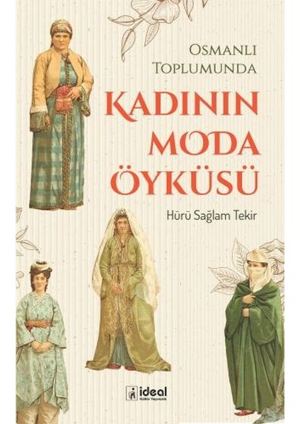Osmanlı Toplumunda Kadının Moda Öyküsü
