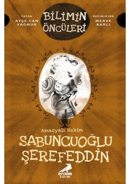 Bilimin Öncüleri - Amasyalı Hekim Sabuncuoğlu Şerefeddin