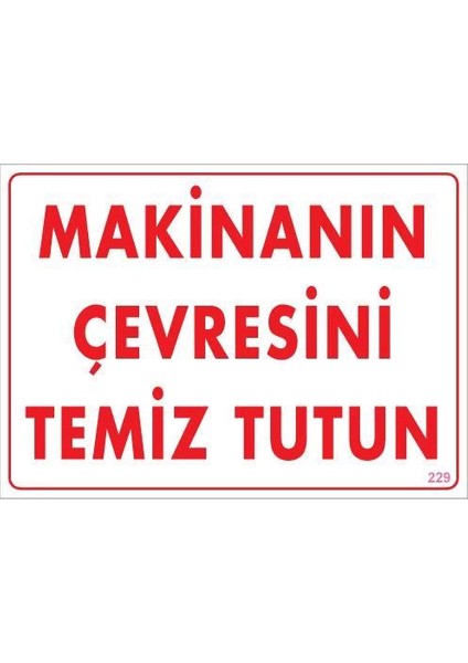 Makinanın Çevresini Temiz Tutun Uyarı Levhası 25X35 Kod: 229