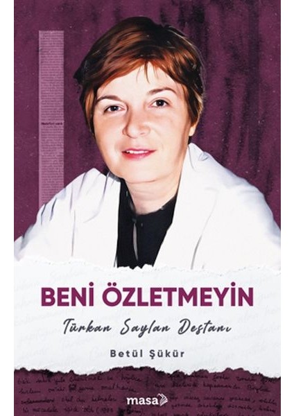 Beni Özletmeyin - Türkan Saylan Destanı