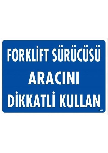 Forklift Sürücüsü Aracını Dikkatli Uyarı Levhası 25X35 KOD:1347