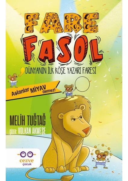 Fare Fasol - Aslanlar Miyav Demez! - Dünyanın Ilk Köşe Yazarı Faresi