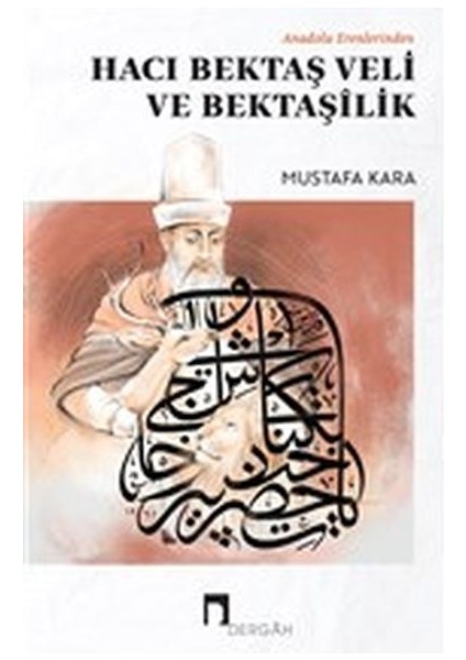 Anadolu Erenlerinden Hacı Bektaş Veli ve Bektaşilik