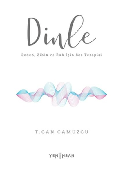 Dinle Beden, Zihin ve Ruh Için Ses Terapisi
