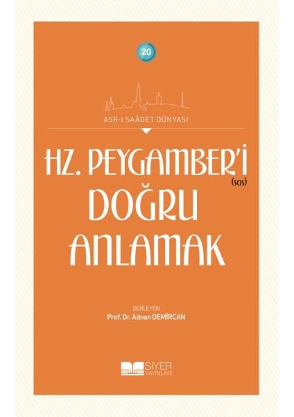 Hz. Peygamberi Doğru Anlamak - Asrı Saadet Dünyası 20