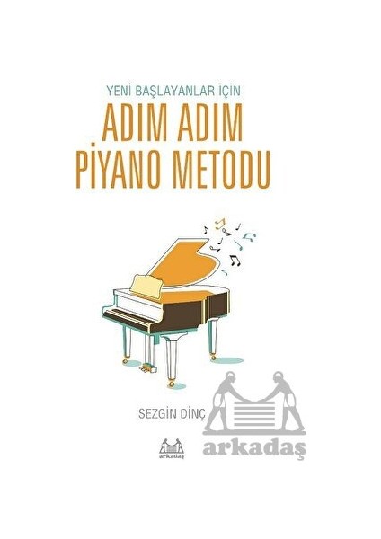 Yeni Başlayanlar Için Adım Adım Piyano Metodu