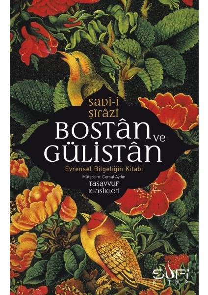 Bostan ve Gülistan & Evrensel Bilgeliğin Kitabı