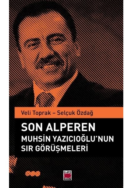 Son Alperen Muhsin Yazıcıoğlu’nun Sır Görüşmeleri