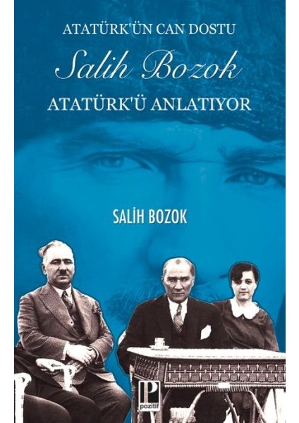 Atatürk’ün Can Dostu Salih Bozok Atatürk’ü Anlatıyor