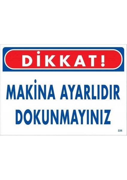 Dikkat Makina Ayarlıdır Dokunmayınız Uyarı Levhası 25X35 KOD:226