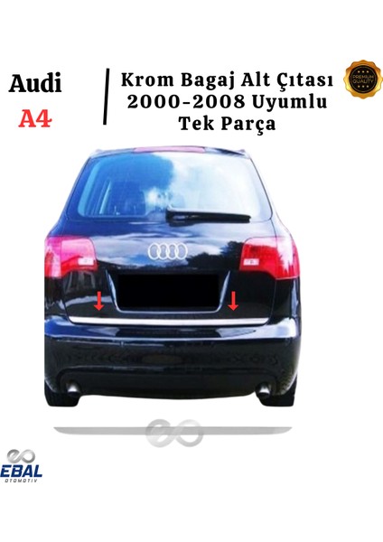 Audi A4 Krom Bagaj Alt Çıtası 2004-2008 Arası P. Çelik fiyatları