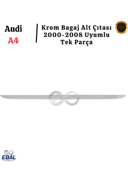 Audi A4 Krom Bagaj Alt Çıtası 2004-2008 Arası P. Çelik modelleri