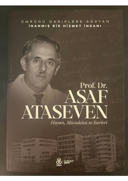 Prof. Dr. Asaf Ataseven Hayatı, Mücadelesi ve Eserleri