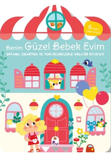 Benim Güzel Bebek Evim-Boyama,çıkartma ve Yeni Kelimelerle Dolu Bir Oyun Evi(6 Sayfa Çıkartma)