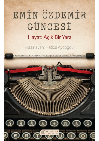 Emin Özdemir Güncesi - Hayat: Açık Bir Yara