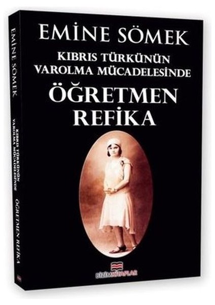 Kıbrıs Türkünün Varolma Mücadelesinde Öğretmen Refika