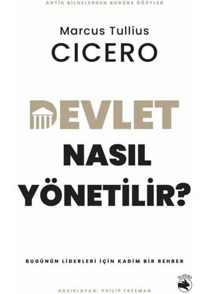 Devlet Nasıl Yönetilir? – Bugünün Liderleri Için Kadim Bir Rehber