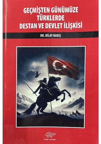 Geçmişten Günümüze Türklerde Destan ve Devlet Ilişkisi