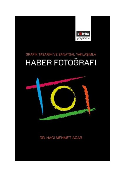 Grafik Tasarım ve Sanatsal Yaklaşımla Haber Fotoğrafı Hacı Mehmet Acar