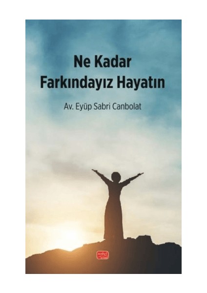 Ne Kadar Farkındayız Hayatın - Eyüp Sabri Canbolat