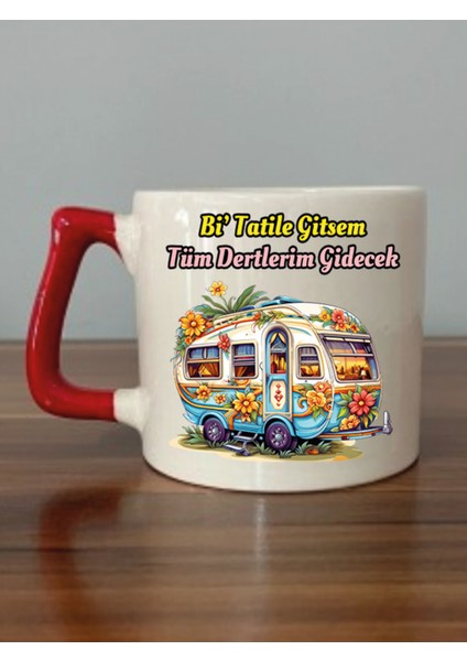 Bi' Tatile Gitsem Tüm Dertlerim Gidecek Kırmızı Kulplu Kupa Bardak