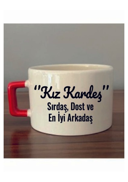 Kız Kardeşe Hediyelik Fincan Seramik Kupa - Seramik Çay, Kahve Hediyelik Bardağı