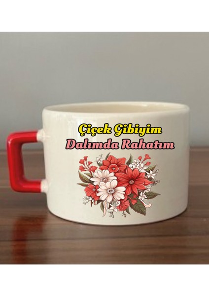 Çiçek Gibiyim Dalımda Rahatım Fincan Kupa Bardak - Seramik Çay, Kahve Hediyelik Bardağı