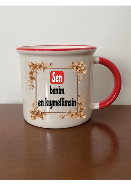 Sen Benim En Kıymetlimsin Kırmızı Ağızlı Kupa Bardak - Seramik Çay, Kahve Hediyelik Bardağı