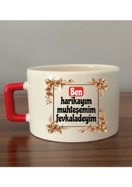 Ben Harikayım Muhteşemim Fevkaladeyim Fincan Kupa Bardak - Seramik Çay, Kahve Hediyelik Bardağı