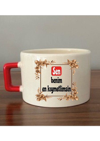 Sen Benim En Kıymetlimsin Fincan Kupa Bardak - Seramik Çay, Kahve Hediyelik Bardağı