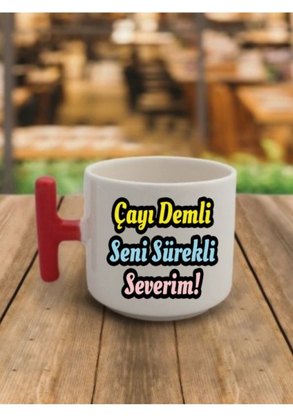 Çayı Demli Seni Sürekli Severim Yazılı Kahve Bardağı Kupa Bardak