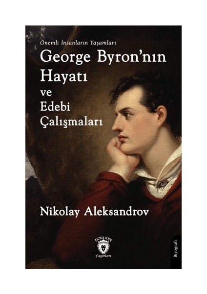 George Byron'nın Hayatı ve Edebi Çalışmaları Nikolay Aleksandrov
