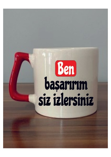 Ben Başarırım Siz Izlersiniz Yazılı Kırmızı Kulplu Kupa Bardak