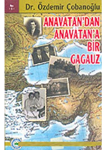 Anavatan'dan Anavatan'a Bir Gagauz Dr. Özdemir Çobanoğlu