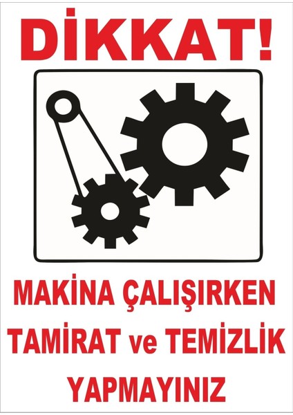 Makina Çalışırken Tamirat ve Temizlik Yapmayınız Ikaz Levhası