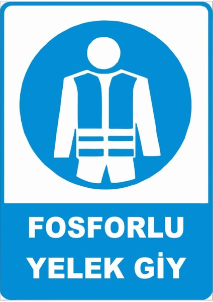 Fosforlu Yelek Giy Uyarı Ikaz Levhası 25X35 cm
