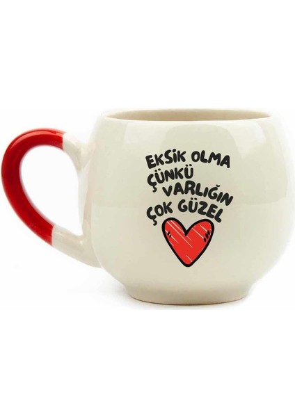 Tasarım Eksik Olma Çünkü Varlığın Çok Güzel Krem Parlak Balon Kupa (Kırmızı Kulp) - Hediye Seramik Kupa