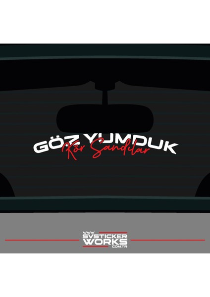 Göz Yumduk Kör Sandılar Yazı Araba Motosiklet Cam Etiket Sticker 20CM fiyatları