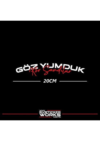 Göz Yumduk Kör Sandılar Yazı Araba Motosiklet Cam Etiket Sticker 20CM modelleri