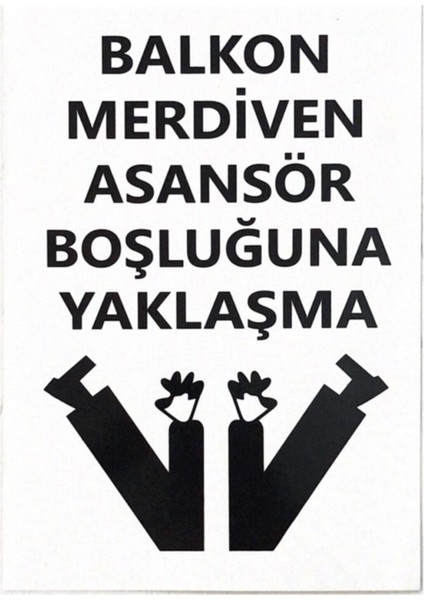 Iş Güvenlik Uyarı Levhası Pvc 25X35 Balkon Merdiven Asansör Boşluğuna Yaklaşma